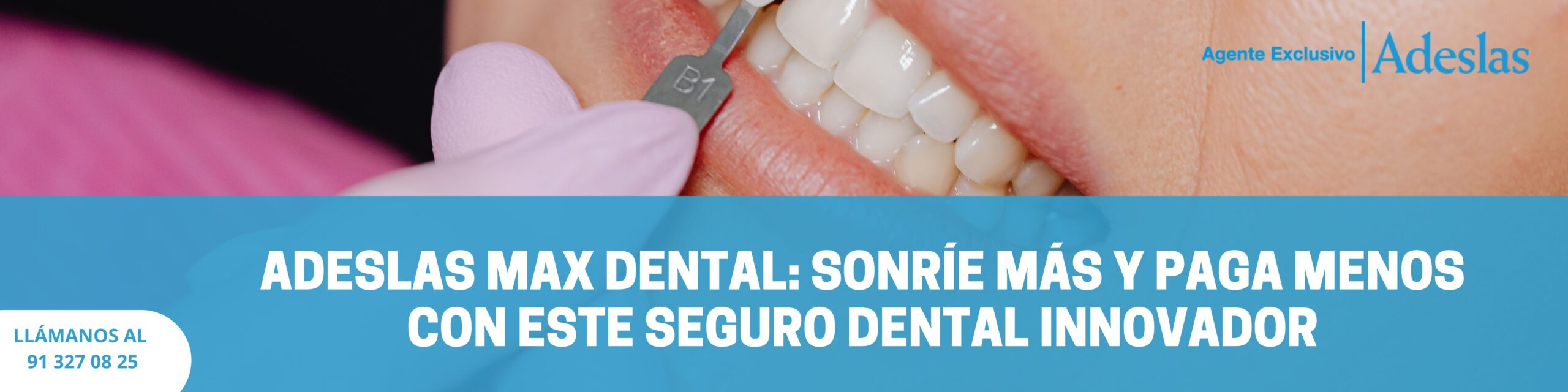 Adeslas Max Dental: sonríe más y paga menos con este seguro dental innovador